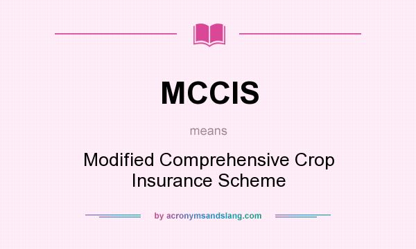 What does MCCIS mean? It stands for Modified Comprehensive Crop Insurance Scheme