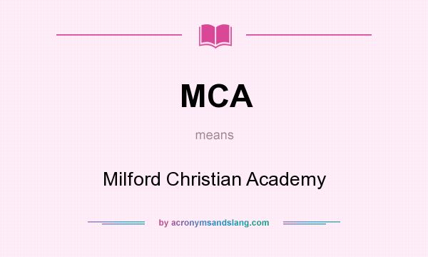 What does MCA mean? It stands for Milford Christian Academy