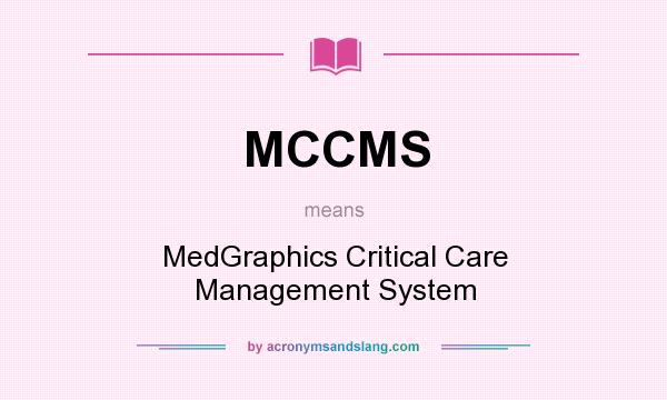 What does MCCMS mean? It stands for MedGraphics Critical Care Management System