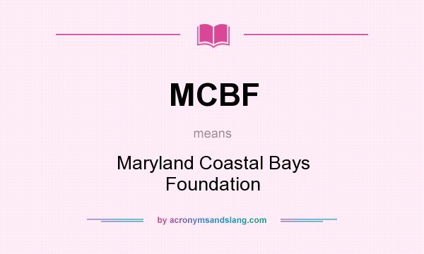 What does MCBF mean? It stands for Maryland Coastal Bays Foundation
