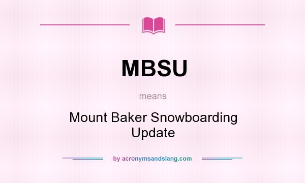 What does MBSU mean? It stands for Mount Baker Snowboarding Update