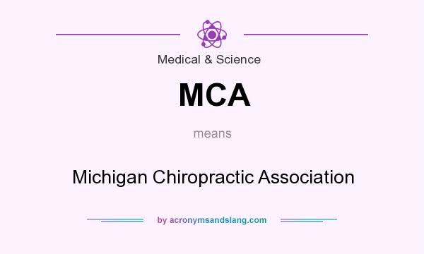 What does MCA mean? It stands for Michigan Chiropractic Association