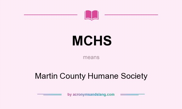 What does MCHS mean? It stands for Martin County Humane Society