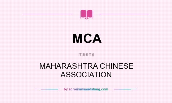 What does MCA mean? It stands for MAHARASHTRA CHINESE ASSOCIATION