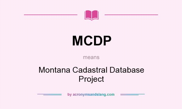 What does MCDP mean? It stands for Montana Cadastral Database Project