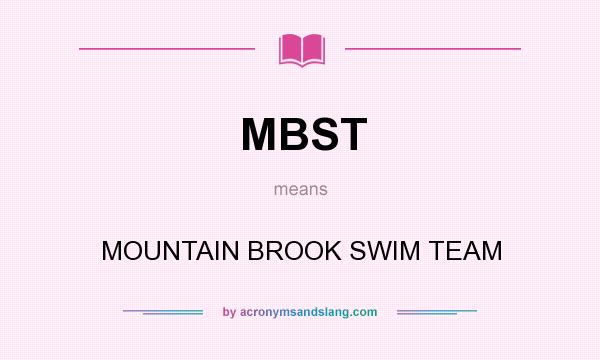 What does MBST mean? It stands for MOUNTAIN BROOK SWIM TEAM