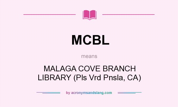 What does MCBL mean? It stands for MALAGA COVE BRANCH LIBRARY (Pls Vrd Pnsla, CA)