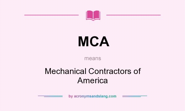 What does MCA mean? It stands for Mechanical Contractors of America