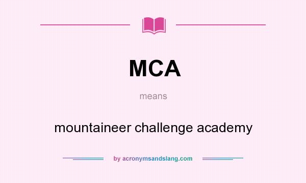What does MCA mean? It stands for mountaineer challenge academy