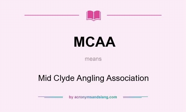 What does MCAA mean? It stands for Mid Clyde Angling Association