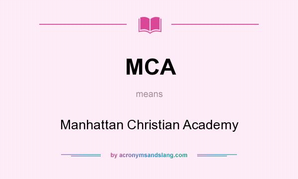What does MCA mean? It stands for Manhattan Christian Academy