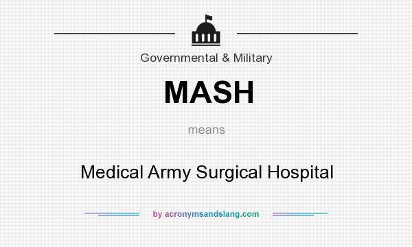 What does MASH mean? It stands for Medical Army Surgical Hospital