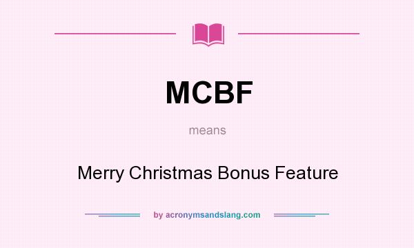 What does MCBF mean? It stands for Merry Christmas Bonus Feature