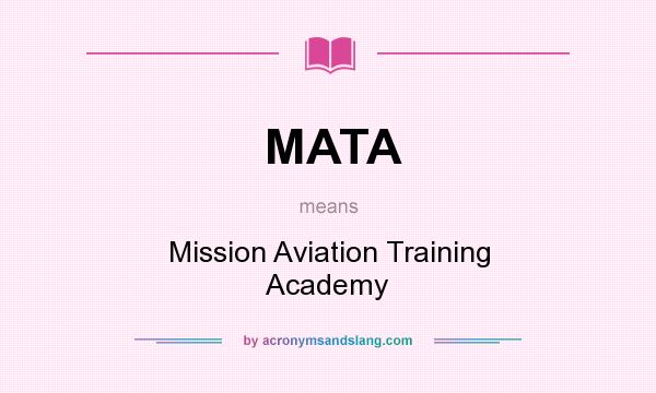 What does MATA mean? It stands for Mission Aviation Training Academy