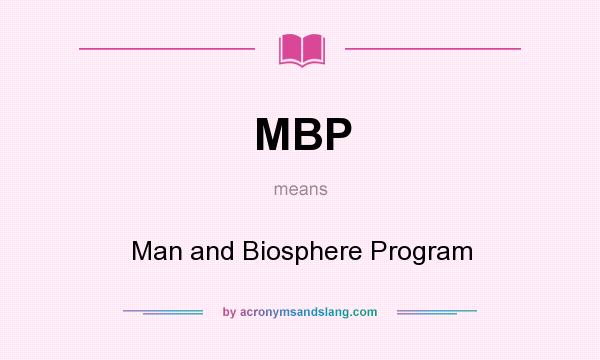 What does MBP mean? It stands for Man and Biosphere Program
