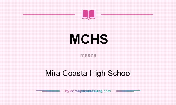 What does MCHS mean? It stands for Mira Coasta High School