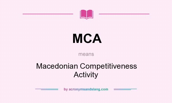 What does MCA mean? It stands for Macedonian Competitiveness Activity