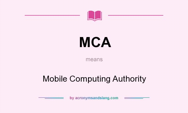 What does MCA mean? It stands for Mobile Computing Authority