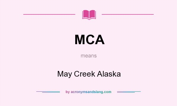 What does MCA mean? It stands for May Creek Alaska