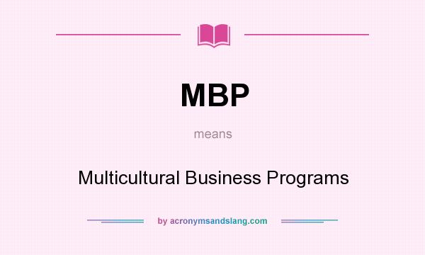 What does MBP mean? It stands for Multicultural Business Programs