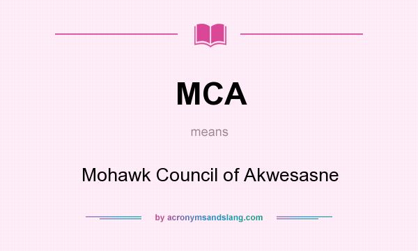 What does MCA mean? It stands for Mohawk Council of Akwesasne