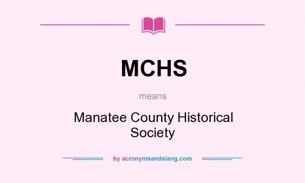 What does MCHS mean? It stands for Manatee County Historical Society