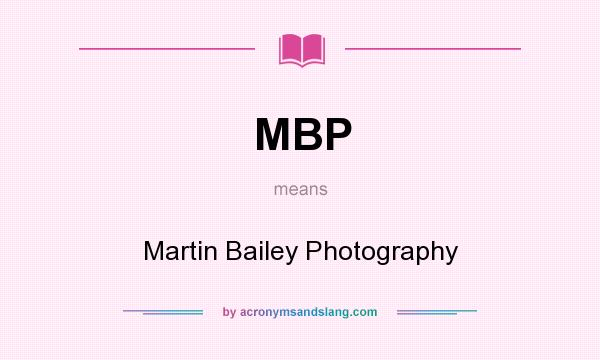 What does MBP mean? It stands for Martin Bailey Photography