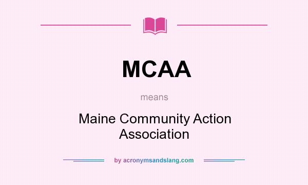 What does MCAA mean? It stands for Maine Community Action Association