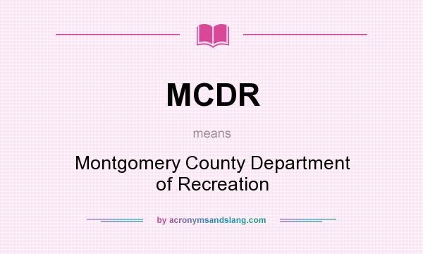 What does MCDR mean? It stands for Montgomery County Department of Recreation