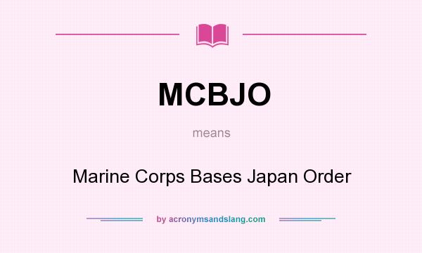 What does MCBJO mean? It stands for Marine Corps Bases Japan Order