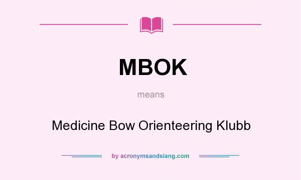 What does MBOK mean? It stands for Medicine Bow Orienteering Klubb