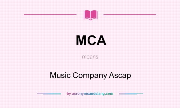 What does MCA mean? It stands for Music Company Ascap