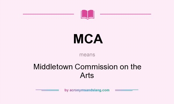 What does MCA mean? It stands for Middletown Commission on the Arts
