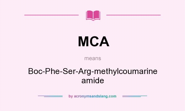 What does MCA mean? It stands for Boc-Phe-Ser-Arg-methylcoumarine amide