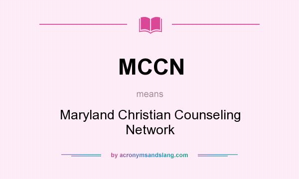 What does MCCN mean? It stands for Maryland Christian Counseling Network