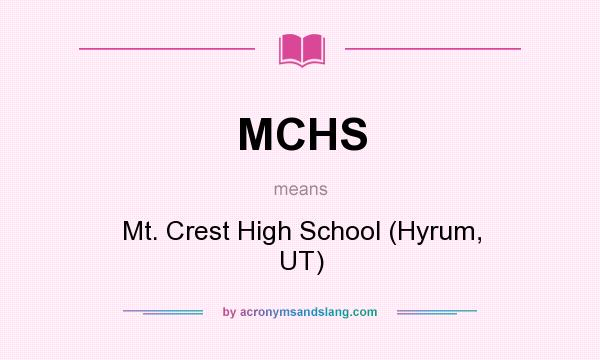 What does MCHS mean? It stands for Mt. Crest High School (Hyrum, UT)