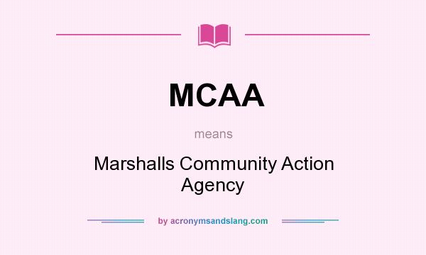 What does MCAA mean? It stands for Marshalls Community Action Agency