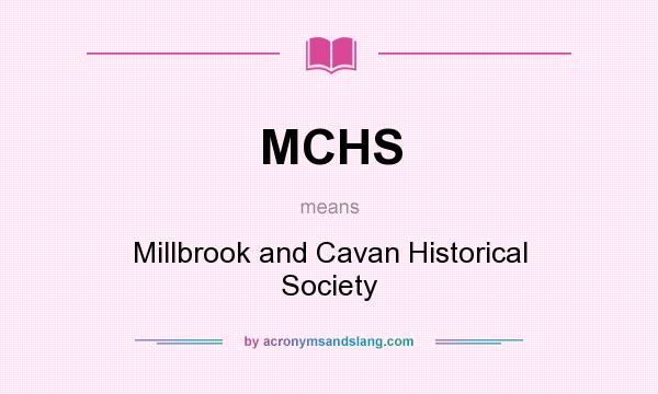 What does MCHS mean? It stands for Millbrook and Cavan Historical Society