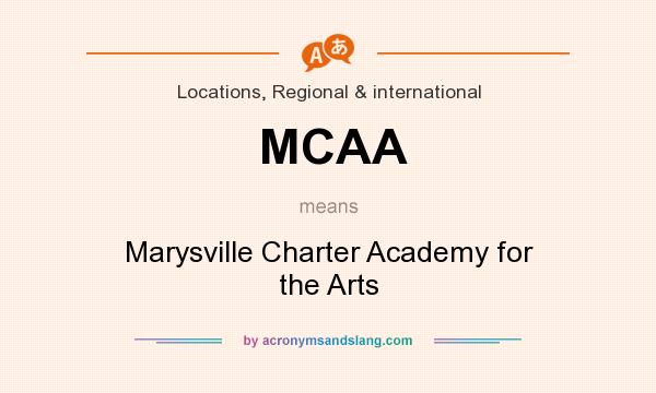 What does MCAA mean? It stands for Marysville Charter Academy for the Arts
