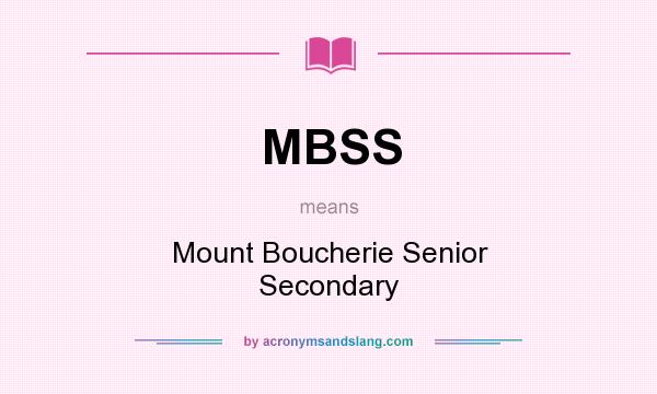 What does MBSS mean? It stands for Mount Boucherie Senior Secondary