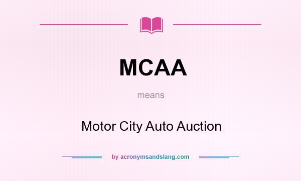 What does MCAA mean? It stands for Motor City Auto Auction