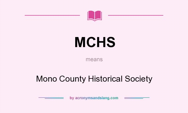 What does MCHS mean? It stands for Mono County Historical Society