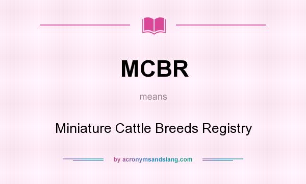What does MCBR mean? It stands for Miniature Cattle Breeds Registry