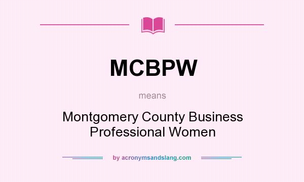 What does MCBPW mean? It stands for Montgomery County Business Professional Women