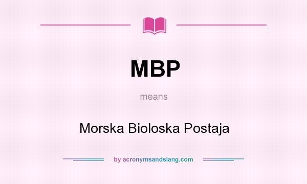 What does MBP mean? It stands for Morska Bioloska Postaja