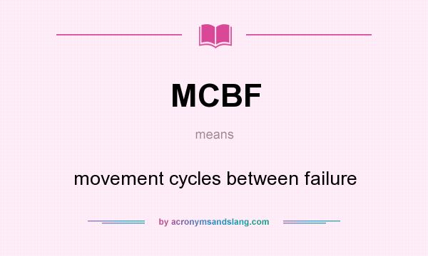 What does MCBF mean? It stands for movement cycles between failure