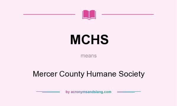 What does MCHS mean? It stands for Mercer County Humane Society