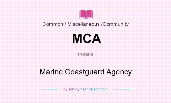 What does MCA mean? It stands for Marine Coastguard Agency