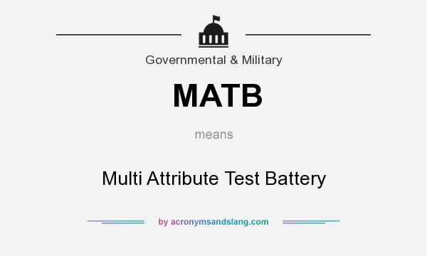 What does MATB mean? It stands for Multi Attribute Test Battery