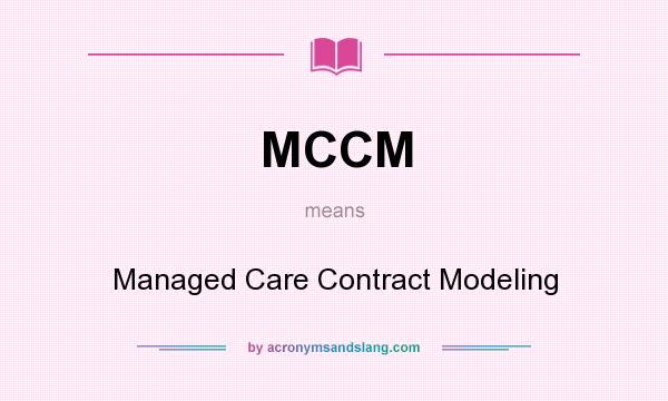 What does MCCM mean? It stands for Managed Care Contract Modeling